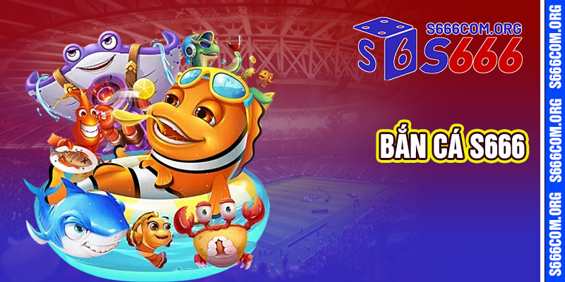 Bắn Cá S666